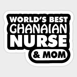 World's Best Ghanaian Nurse & Mom Sticker